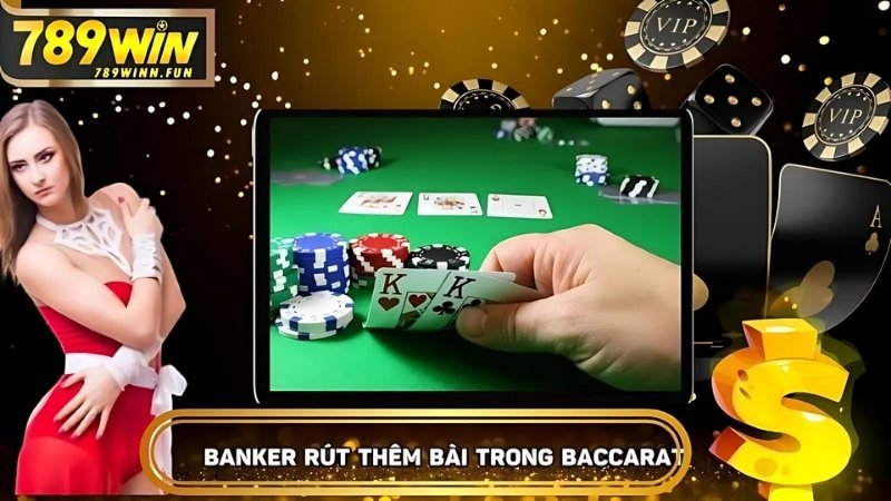 Trường hợp banker rút thêm bài