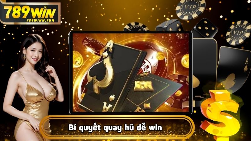 Bí quyết để có thể quay hũ dễ win