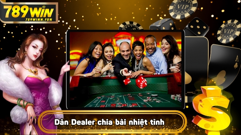 Dàn Dealer chia bài nhiệt tình