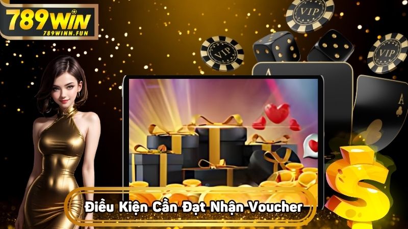 Điều kiện cần đạt nếu muốn có voucher