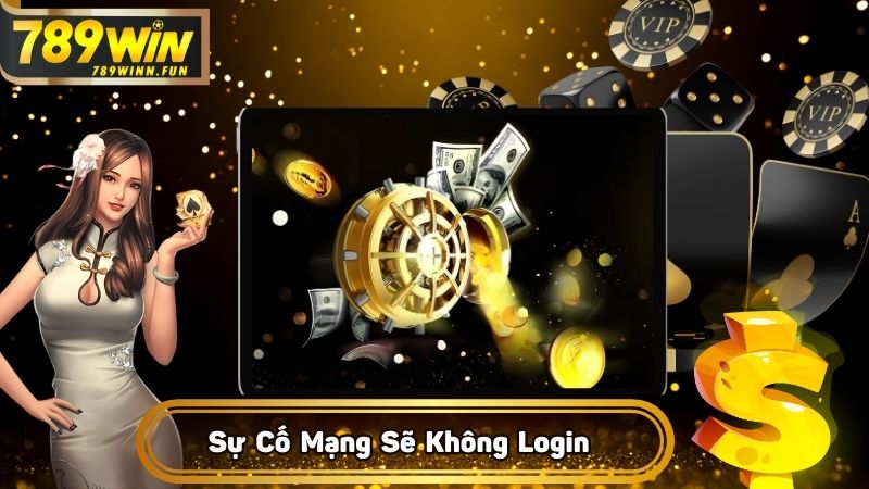 Có sự cố mạng sẽ không login được