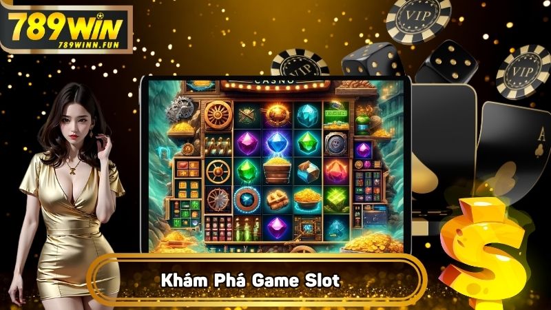 Khám phá đến game Nổ Hũ 789WIN