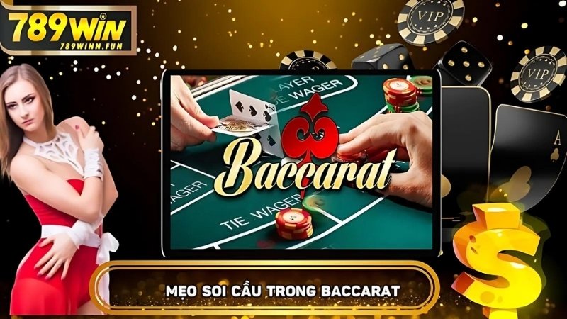 Mẹo soi cầu trong đánh bài Baccarat