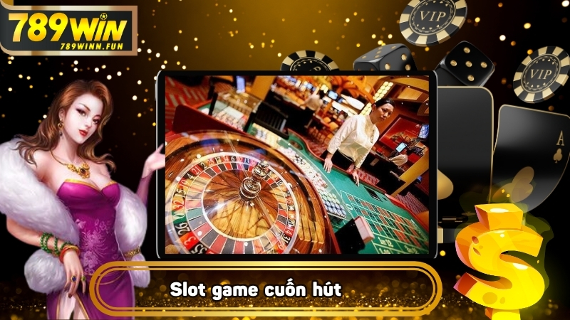 Slot game cuốn hút với giải thưởng Jackpot khủng